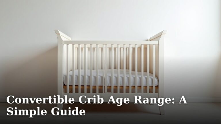 Convertible Crib Age Range: A Simple Guide