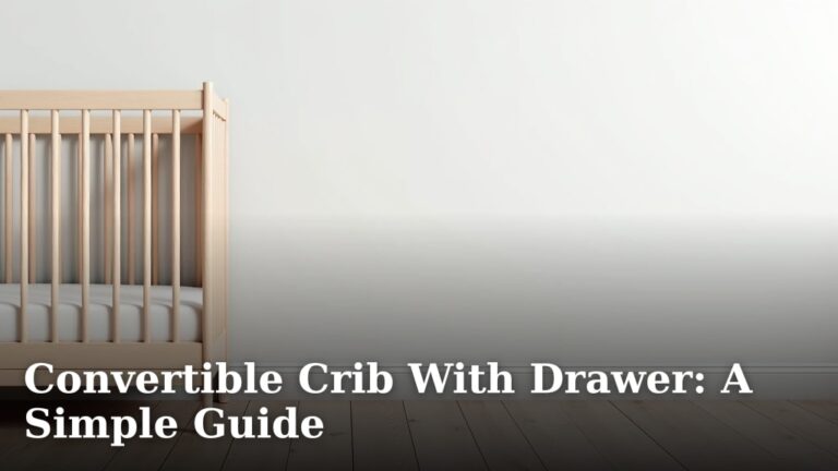 Convertible Crib With Drawer: A Simple Guide